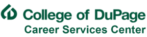 College of DuPage Logo, stylized letters C & D forming the shape of a leaf, with the wordbrand College of DuPage Career Services Center to the right of the logo. All elements are a dark green.